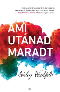 Title: Ami utánad maradt, Author: Ashley Woodfolk