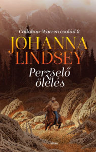 Title: Perzselo ölelés, Author: Johanna Lindsey
