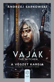 Title: A végzet kardja, Author: Andrzej Sapkowski