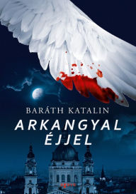 Title: Arkangyal éjjel, Author: Katalin Baráth