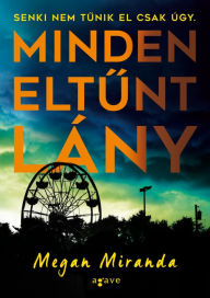 Title: Minden eltunt lány, Author: Megan Miranda