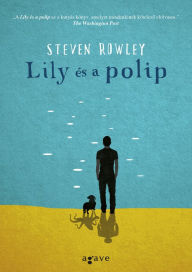 Title: Lily és a polip, Author: Steven Rowley