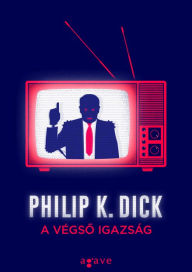 Title: A végso igazság, Author: Philip K. Dick