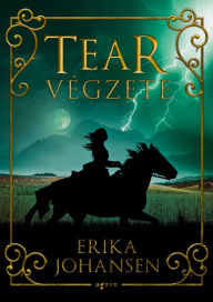 Title: Tear végzete, Author: Erika Johansen