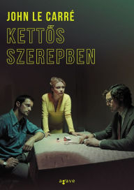Title: Kettos szerepben, Author: John le Carré