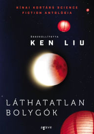 Title: Láthatatlan bolygók, Author: Ken Liu