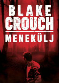 Title: Menekülj, Author: Blake Crouch