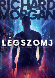 Title: Légszomj, Author: Richard Morgan