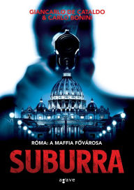 Title: Suburra: Róma: a maffia fovárosa, Author: Giancarlo de Cataldo