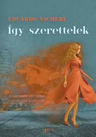 Title: Így szerettelek, Author: Eduardo Sacheri