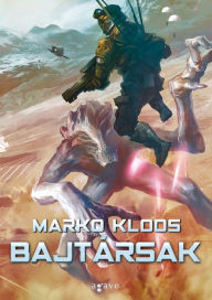 Title: Bajtársak, Author: Marko Kloos