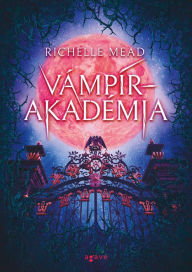 Title: Vámpírakadémia, Author: Richelle Mead