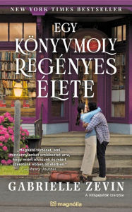 Title: Egy könyvmoly regényes élete (felújított változat), Author: Gabrielle Zevin