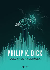 Title: Vulcanus kalapácsa, Author: Philip K. Dick