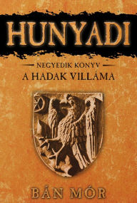 Title: Hunyadi - A Hadak Villáma, Author: Mór Bán