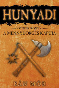 Title: Hunyadi - A Mennydörgés kapuja, Author: Carolyn Heilbrun