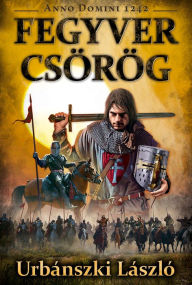 Title: Fegyver csörög, Author: László Urbánszki