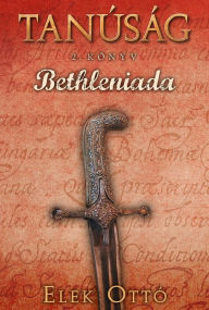Title: Bethleniada, Author: Ottó Elek