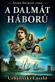 Title: A dalmát háború, Author: László Urbánszki