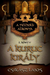 Title: A kuruc király, Author: Lajos Csikász