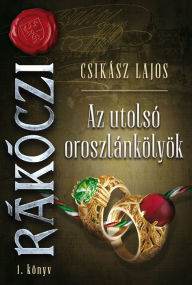 Title: Az utolsó oroszlánkölyök, Author: Lajos Csikász