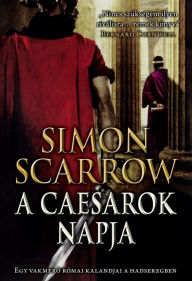 Title: A caesarok napja, Author: Simon Scarrow