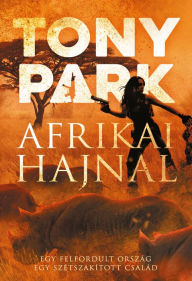 Title: Afrikai hajnal, Author: Tony Park