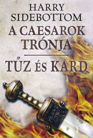 Title: Tuz és kard, Author: Harry Sidebottom