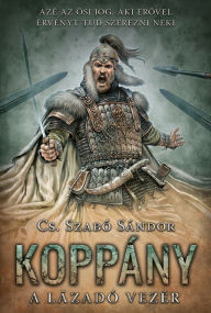 Title: Koppány: A lázadó vezér, Author: Sándor Cs. Szabó