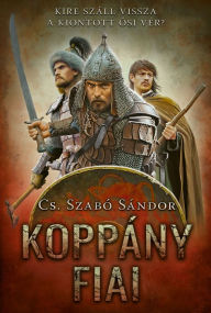 Title: Koppány fiai, Author: Sándor Cs. Szabó