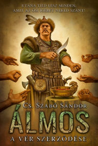 Title: Álmos: A vér szerzodése, Author: Sándor Cs. Szabó
