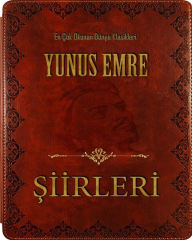 Title: YUNUS EMRE SEÇME ŞİİRLERİ, Author: Hz. YUNUS EMRE