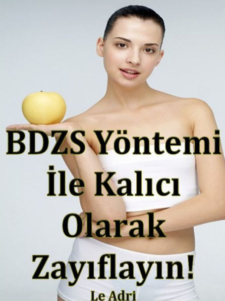 BDZS Yöntemi İle Kalıcı Olarak Zayıflayın!