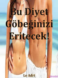 Title: Bu Diyet Göbeğinizi Eritecek!, Author: Le Adri