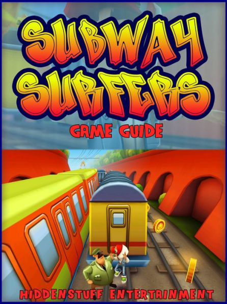 Subway Surfers: The Unofficial Strategies, Tricks and Tips for Subway Surfers