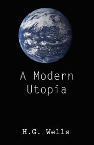 Title: A Modern Utopia, Author: H. G. Wells