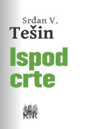 Title: Ispod crte, Author: Srdan V. Tesin