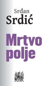 Title: Mrtvo polje, Author: Srdan Srdic
