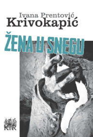 Title: Žena u snegu, Author: Krivokapić Ivana Prentović