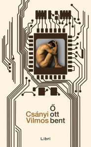 Title: Ő ott bent, Author: Vilmos Csányi