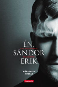 Title: Én, Sándor Erik: Egy pszichopata emlékiratai, Author: Joanna Jordan