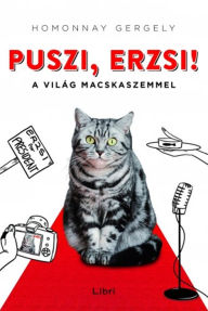 Title: Puszi, Erzsi!: A világ macskaszemmel, Author: Mark Taynor