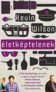 Title: Életképtelenek, Author: Kevin Wilson