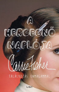 Title: A hercegno naplója: Találkozás önmagammal, Author: Carrie Fisher