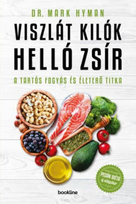 Title: Viszlát, kilók! Helló, zsír!: A tartós fogyás és életero titka, Author: Dr Mark Hyman