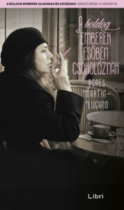 Title: A boldog emberek esoben csókolóznak, Author: Agnès Martin-Lugand