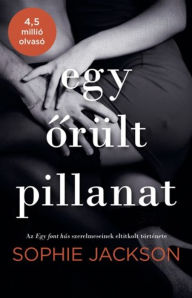 Title: Egy orült pillanat, Author: Sophie Jackson