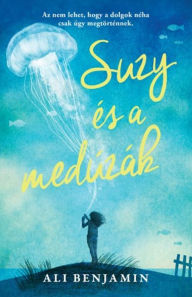 Title: Suzy és a medúzák, Author: Ali Benjamin