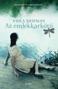 Title: Az emlékkarköto, Author: Viola Shipman