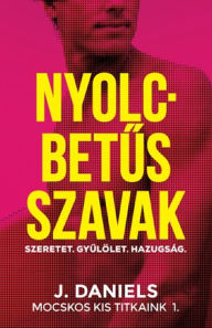 Title: Nyolcbetus szavak: Mocskos Kis Titkaink 1., Author: J. Daniels